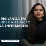 VIGILÂNCIA EM SAÚDE E A ATUAÇÃO DA ENFERMAGEM